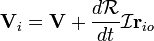 \mathbf{V}_i=\mathbf{V}%2B\frac{d\mathcal{R}}{dt}\mathcal{I}\mathbf{r}_{io}