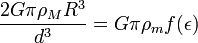 \frac{2 G \pi \rho_M R^3}{d^3} = G \pi \rho_m f(\epsilon)