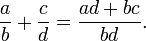 \frac ab %2B \frac cd = \frac{ad%2Bbc}{bd}.