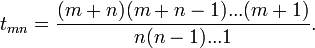 t_{mn} = \frac{(m%2Bn)(m%2Bn-1)...(m%2B1)}{n(n-1)...1}.\ 