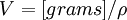 V=[grams]/\rho