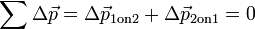 \sum{\Delta{\vec{p}}}=\Delta{\vec{p}_{\mathrm{1 on 2}}} %2B \Delta{\vec{p}_{\mathrm{2 on 1}}} = 0