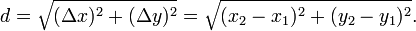 d=\sqrt{(\Delta x)^2%2B(\Delta y)^2}=\sqrt{(x_2-x_1)^2%2B(y_2-y_1)^2}.\,