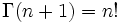 \Gamma(n%2B1)=n!\,\!