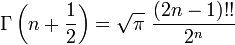 \Gamma\left(n%2B{1\over2}\right)=\sqrt{\pi}\,\,{(2n-1)!!\over2^n}