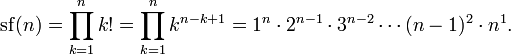 
  \mathrm{sf}(n)
  =\prod_{k=1}^n k! =\prod_{k=1}^n k^{n-k%2B1}
  =1^n\cdot2^{n-1}\cdot3^{n-2}\cdots(n-1)^2\cdot n^1.
 