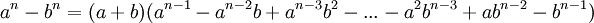  a^n - b^n = (a %2B b)(a^{n-1} - a^{n-2}b %2B a^{n-3}b^2 - ... - a^2b^{n-3} %2B ab^{n-2} - b^{n-1})  \,\!