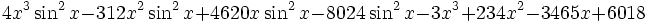 4x^3\sin^2x-312x^2\sin^2x%2B4620x\sin^2x-8024\sin^2x-3x^3%2B234x^2-3465x%2B6018 \,