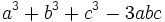 a^3%2Bb^3%2Bc^3-3abc\,\!