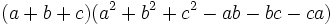 (a%2Bb%2Bc)(a^2%2Bb^2%2Bc^2-ab-bc-ca)\,\!