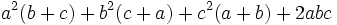 a^2(b%2Bc)%2Bb^2(c%2Ba)%2Bc^2(a%2Bb)%2B2abc\,\!