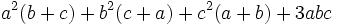 a^2(b%2Bc)%2Bb^2(c%2Ba)%2Bc^2(a%2Bb)%2B3abc\,\!