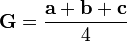  \mathbf{G} = \frac{\mathbf{a} %2B \mathbf{b} %2B \mathbf{c}}{4} \,