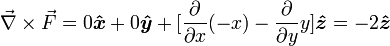 \vec{\nabla} \times \vec{F}  =0\boldsymbol{\hat{x}}%2B0\boldsymbol{\hat{y}}%2B [{\frac{\partial}{\partial x}}(-x) -{\frac{\partial}{\partial y}} y]\boldsymbol{\hat{z}}=-2\boldsymbol{\hat{z}}
