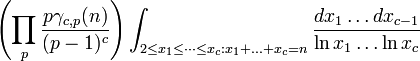  \left(\prod_p \frac{p \gamma_{c,p}(n)}{(p-1)^c}\right) 
\int_{2 \leq x_1 \leq \dotsb \leq x_c: x_1%2B\ldots%2Bx_c = n} \frac{dx_1 \ldots dx_{c-1}}{\ln x_1 \ldots \ln x_c}