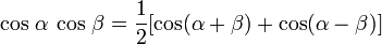 \cos\,\alpha\,\cos\,\beta = \frac12[\cos(\alpha%2B\beta) %2B \cos(\alpha-\beta)]