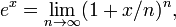 e^x = \lim_{n \rightarrow \infty} (1%2Bx/n)^n,