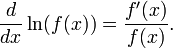 \frac{d}{dx} \ln(f(x)) = \frac{f'(x)}{f(x)}.