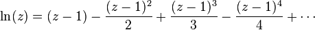 
\ln (z)  = (z-1) - \frac{(z-1)^2}{2} %2B \frac{(z-1)^3}{3} - \frac{(z-1)^4}{4} %2B \cdots
