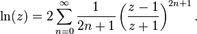 \ln (z) = 2\sum_{n=0}^\infty\frac{1}{2n%2B1}\left(\frac{z-1}{z%2B1}\right)^{2n%2B1}.