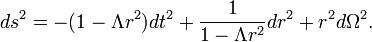 
ds^2 = - (1- \Lambda r^2) dt^2 %2B {1\over 1-\Lambda r^2} dr^2 %2B r^2 d\Omega^2.
