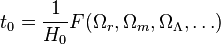 t_0 = \frac{1}{H_0} F(\Omega_r,\Omega_m,\Omega_\Lambda,\dots) 