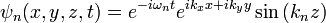 \psi_n(x,y,z,t) = e^{-i\omega_nt} e^{ik_xx%2Bik_yy} \sin \left( k_n z \right)