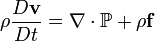 \rho\frac{D\mathbf{v}}{D t} = \nabla\cdot\mathbb{P} %2B \rho\mathbf{f}