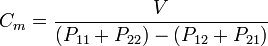 C_{m} = \frac{V}{(P_{11} %2B P_{22})-(P_{12} %2B P_{21})}