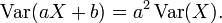 \operatorname{Var}(aX%2Bb)=a^2\operatorname{Var}(X).