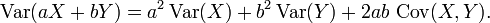 \operatorname{Var}(aX%2BbY) =a^2 \operatorname{Var}(X) %2B b^2 \operatorname{Var}(Y) %2B 2ab\, \operatorname{Cov}(X, Y).