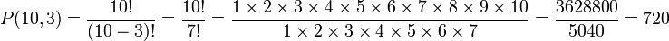  P(10,3) = \frac{10!}{(10-3)!} = \frac{10!}{7!} = \frac{1 \times 2 \times 3 \times 4 \times 5 \times 6 \times 7 \times 8 \times 9 \times 10}{1 \times 2 \times 3 \times 4 \times 5 \times 6 \times 7} = \frac{3628800}{5040} = 720 