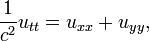  \frac{1}{c^2} u_{tt} = u_{xx} %2B u_{yy}, \,