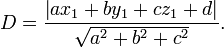  D = \frac{\left | a x_1 %2B b y_1 %2B c z_1%2Bd \right |}{\sqrt{a^2%2Bb^2%2Bc^2}}. 