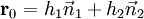 \bold r_0 = h_1\vec n_1 %2B h_2\vec n_2