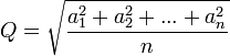 Q = \sqrt{\frac{a_1^2 %2B a_2^2 %2B ... %2B a_n^2}{n}}