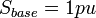 S_{{base}}=1pu