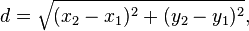 d={\sqrt  {(x_{2}-x_{1})^{2}+(y_{2}-y_{1})^{2}}},\!