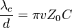 {\frac  {\lambda _{c}}{d}}=\pi vZ_{0}C