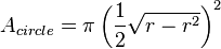 A_{{circle}}=\pi \left({\frac  {1}{2}}{\sqrt  {r-r^{2}}}\right)^{2}