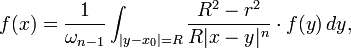 \displaystyle {f(x)={1 \over \omega _{{n-1}}}\int _{{|y-x_{0}|=R}}{R^{2}-r^{2} \over R|x-y|^{n}}\cdot f(y)\,dy,}