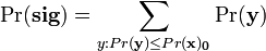 \Pr({\mathbf  {sig}})=\sum _{{y:Pr({\mathbf  {y}})\leq Pr({\mathbf  {x)_{0}}}}}\Pr({\mathbf  {y}})