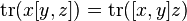 \operatorname {tr}(x[y,z])=\operatorname {tr}([x,y]z)