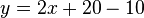 y=2x+20-10