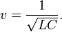 v={1 \over {\sqrt  {LC}}}.