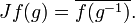 Jf(g)=\overline {f(g^{{-1}})}.