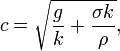 c={\sqrt  {{\frac  {g}{k}}+{\frac  {\sigma k}{\rho }}}},