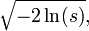 {\sqrt  {-2\ln(s)}},\,