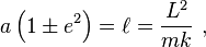 a\left(1\pm e^{{2}}\right)=\ell ={\frac  {L^{{2}}}{mk}}~,