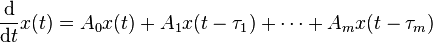 {\frac  {{\rm {d}}}{{{\rm {d}}}t}}x(t)=A_{0}x(t)+A_{1}x(t-\tau _{1})+\dotsb +A_{m}x(t-\tau _{m})